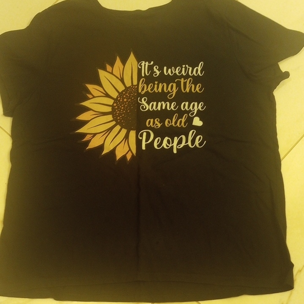 Sunflower Tee With"It's Weird Being The Same Age As Old People"